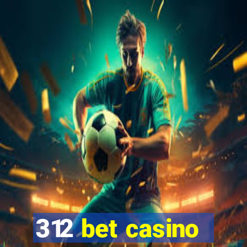 312 bet casino